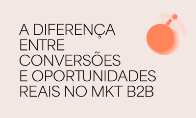 A diferença entre conversão e geração de oportunidade real no marketing B2B Tech