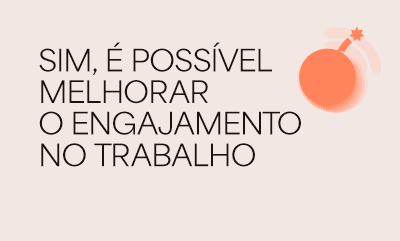 Sim, é possível melhorar o engajamento no trabalho