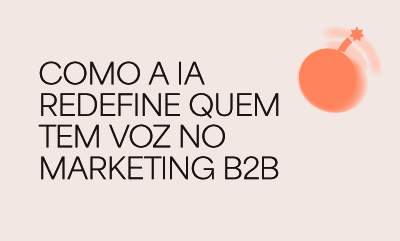 Criação de autoridade digital: como a Inteligência Artificial redefine quem tem voz no marketing B2B