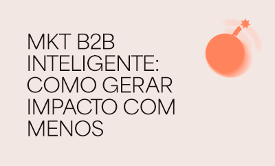 Marketing B2B: não vendemos para quem clica. Vendemos para quem influencia e decide