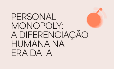 Personal Monopoly: a diferenciação humana na era da Inteligência Artificial (IA)