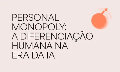 Personal Monopoly: a diferenciação humana na era da Inteligência Artificial (IA)